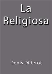 La religiosa (eBook, ePUB) - Diderot, Denis; Diderot, Denis; Diderot, Denis; Diderot, Denis; Diderot, Denis; Diderot, Denis