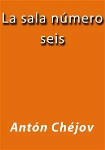 La sala numero seis (eBook, ePUB) - Chéjov, Antón