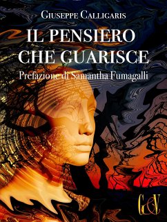 Il pensiero che guarisce (eBook, ePUB) - Calligaris, Giuseppe; Fumagalli, Samantha