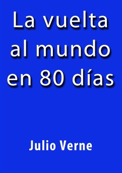 La vuelta al mundo en 80 dias (eBook, ePUB) - Verne, Julio