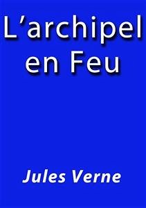 L'archipel en feu (eBook, ePUB) - VERNE, Jules; VERNE, Jules; VERNE, Jules; VERNE, Jules; VERNE, Jules; Verne, Jules; Verne, Jules; Verne, Jules; Verne, Jules; Verne, Jules; Verne, Jules