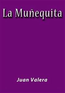 La muñequita (eBook, ePUB) - Valera, Juan