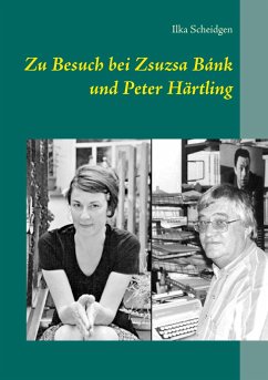 Zu Besuch bei Zsuzsa Bánk und Peter Härtling - Scheidgen, Ilka