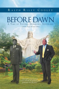 Before Dawn: A Time of Testing, Humbling, Suffering, and Sacrificing - Cooley, Ralph Riley