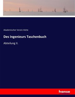 Des Ingenieurs Taschenbuch - Hütte, Akademischer Verein