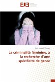 La criminalité féminine, à la recherche d¿une spécificité de genre