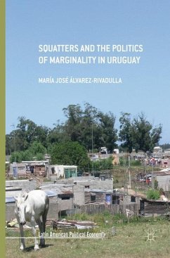 Squatters and the Politics of Marginality in Uruguay - Álvarez-Rivadulla, María José