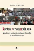 Nuestras voces en movimiento : manual para la construcción de archivos de historia oral en los movimientos sociales