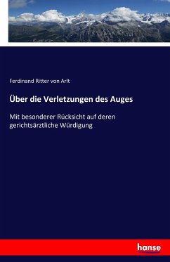 Über die Verletzungen des Auges - Arlt, Ferdinand von