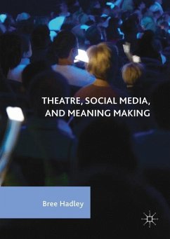 Theatre, Social Media, and Meaning Making - Hadley, Bree