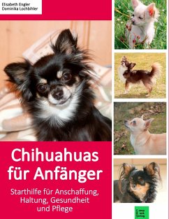 Chihuahuas für Anfänger - Engler, Elisabeth; Lochbihler, Dominika
