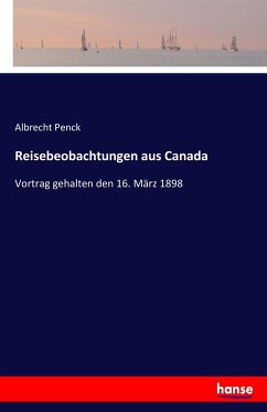 Reisebeobachtungen aus Canada - Penck, Albrecht