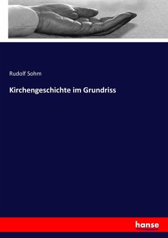Kirchengeschichte im Grundriss - Sohm, Rudolf