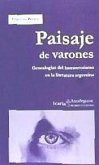 Paisaje de varones : genealogías del homoerotismo en la literatura argentina