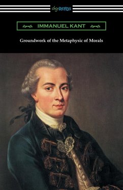 Groundwork of the Metaphysic of Morals (Translated by Thomas Kingsmill Abbott) - Kant, Immanuel