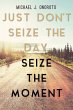 Just Don't Seize the Day, Seize the... - Bild 1