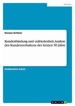 Kundenbindung und -zufriedenheit. Analyse des Kundenverhaltens der letzten 50 Jahre - Grittner, Doreen