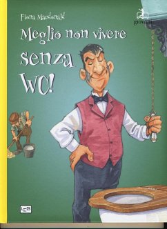 Meglio non vivere senza WC! - Macdonald, Fiona Meglio non vivere senza WC! - Macdonald, Fiona