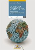 La rueca migratoria : tejiendo historias y experiencias de integración