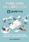 PubMe: Guida alla pubblicazione di un libro cartaceo. (eBook, ePUB)