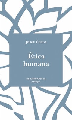 Ética Humana (eBook, ePUB) - Úbeda, Jorge