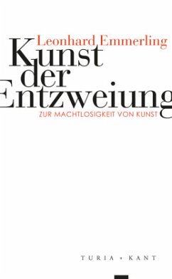 Kunst der Entzweiung - Emmerling, Leonhard