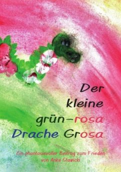 Der kleine grün-rosa Drache Grosa - Stawicki, Anke