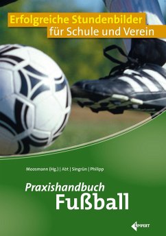 Praxishandbuch Fußball - Abt, Winfried; Singrün, Patrick; Philipp, Adrian