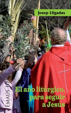 El año litúrgico, para seguir a Jesús (eBook, ePUB) - Lligadas, Josep