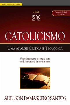 Catolicismo. Uma análise Crítica e Teológica (eBook, ePUB) - Santos, Adelson Damasceno