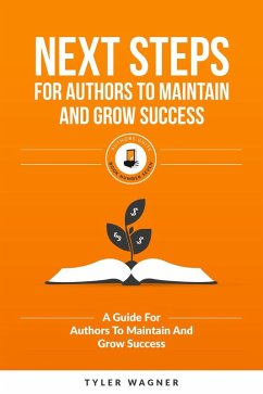 Next Steps For Authors To Maintain And Grow Success (Authors Unite Book Series, #7) (eBook, ePUB) - Wagner, Tyler