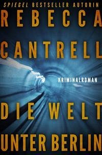 Die Welt unter Berlin (eBook, ePUB) - Rebecca Cantrell