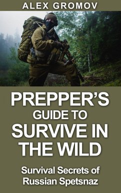 Cover Prepper's Guide to Survive in the Wild : Survival Secrets of the Russian Spetznaz (Survival Guide) (eBook, ePUB)