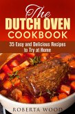 The Dutch Oven Cookbook: 35 Easy and Delicious Recipes to Try at Home (Dutch Oven Cooking) (eBook, ePUB)