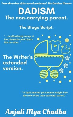 Dadism - The Non Carrying Parent: The Stage Script (Dadism Series, #1) (eBook, ePUB) - Chadha, Anjali Mya
