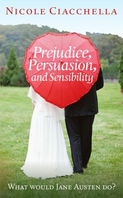 Prejudice, Persuasion, and Sensibility (eBook, ePUB) - Ciacchella, Nicole