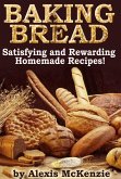 Baking Bread: Satisfying and Rewarding Homemade Recipes! (eBook, ePUB)