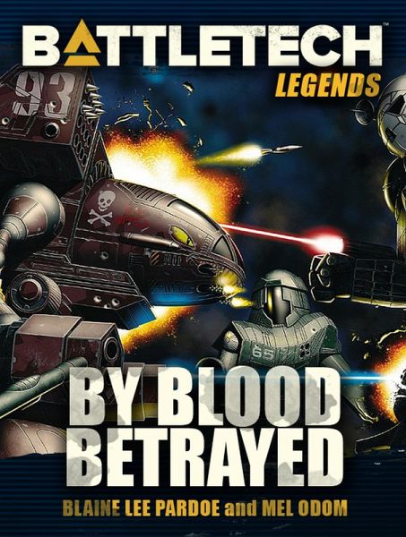 BattleTech Legends: By Blood Betrayed (eBook, ePUB) BattleTech Legends: By Blood Betrayed (eBook, ePUB)