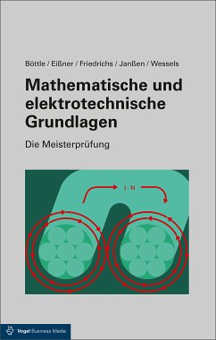 Mathematische und elektrotechnische Grundlagen (eBook, PDF) - Böttle, Peter; Friedrichs, Horst; Janßen, Thorsten; Eissner, Andreas; Wessels, Bernard