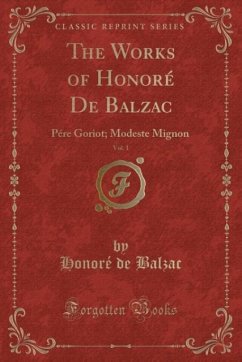 The Works of Honoré De Balzac, Vol. 1: Pére Goriot; Modeste Mignon (Classic Reprint)