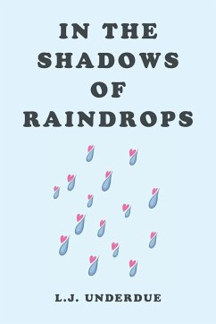 In the Shadows of Raindrops - Underdue, L. J.