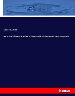 Die philosophie der Griechen in ihrer geschichtlichen entwicklung dargestellt - Zeller, Eduard