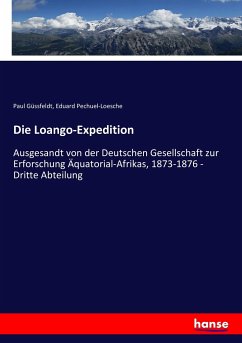 Die Loango-Expedition - Güssfeldt, Paul;Pechuel-Loesche, Eduard