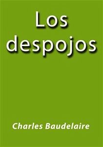 Los despojos (eBook, ePUB) - Baudelaire, Charles; Baudelaire, Charles; Baudelaire, Charles; Baudelaire, Charles