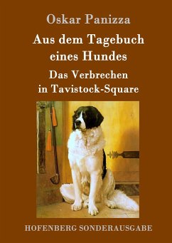 Aus dem Tagebuch eines Hundes / Das Verbrechen in Tavistock-Square von  Oskar Panizza portofrei bei bücher.de bestellen