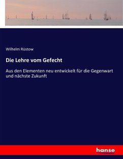 Die Lehre vom Gefecht - Rüstow, Wilhelm