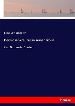 Der Rosenkreuzer in seiner Blöße - Ecker und Eckhoffen, Hans Heinrich von