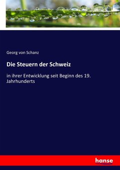 Die Steuern der Schweiz - Schanz, Georg von