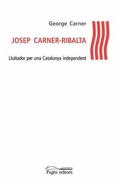 Josep Carner-Ribalta : Lluitador per una Catalunya independent - Carner, George