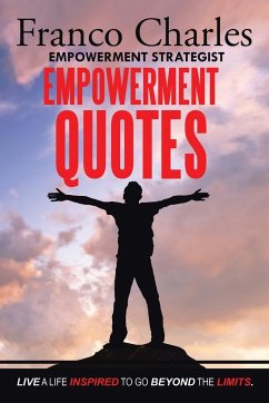 FRANCO CHARLES EMPOWERMENT STRATEGIST EMPOWERMENT QUOTES Live A Life Inspired To Go Beyond The Limits - Charles, Franco